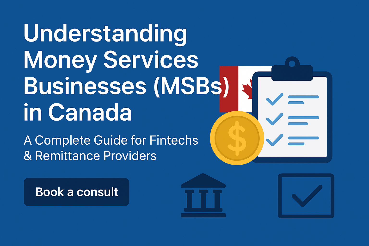 Understanding Money Services Businesses (MSBs) in Canada: A Complete Guide for Fintechs & Remittance Providers