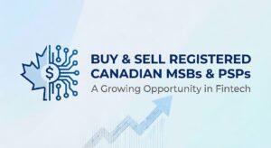 Graphic with a Canadian maple leaf and fintech icon, text reading “Buy & Sell Registered Canadian MSBs & PSPs – A Growing Opportunity in Fintech,” and an upward arrow.